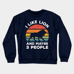 I Like Lion and Maybe 3 People, Retro Vintage Sunset with Style Old Grainy Grunge Texture Crewneck Sweatshirt